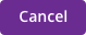 Cancel
